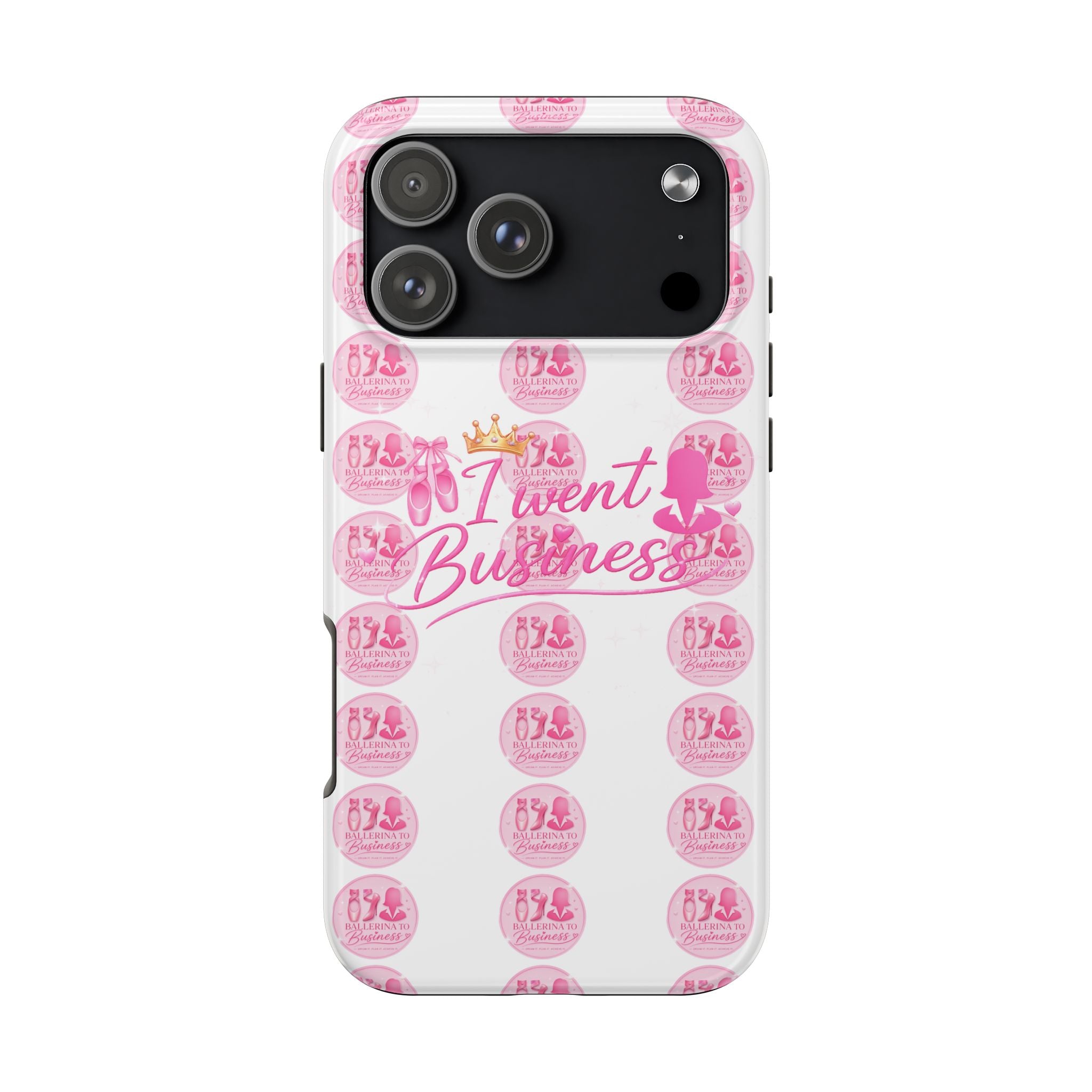 'I Went Business' Ballerina To Business (Merch Phone Case)