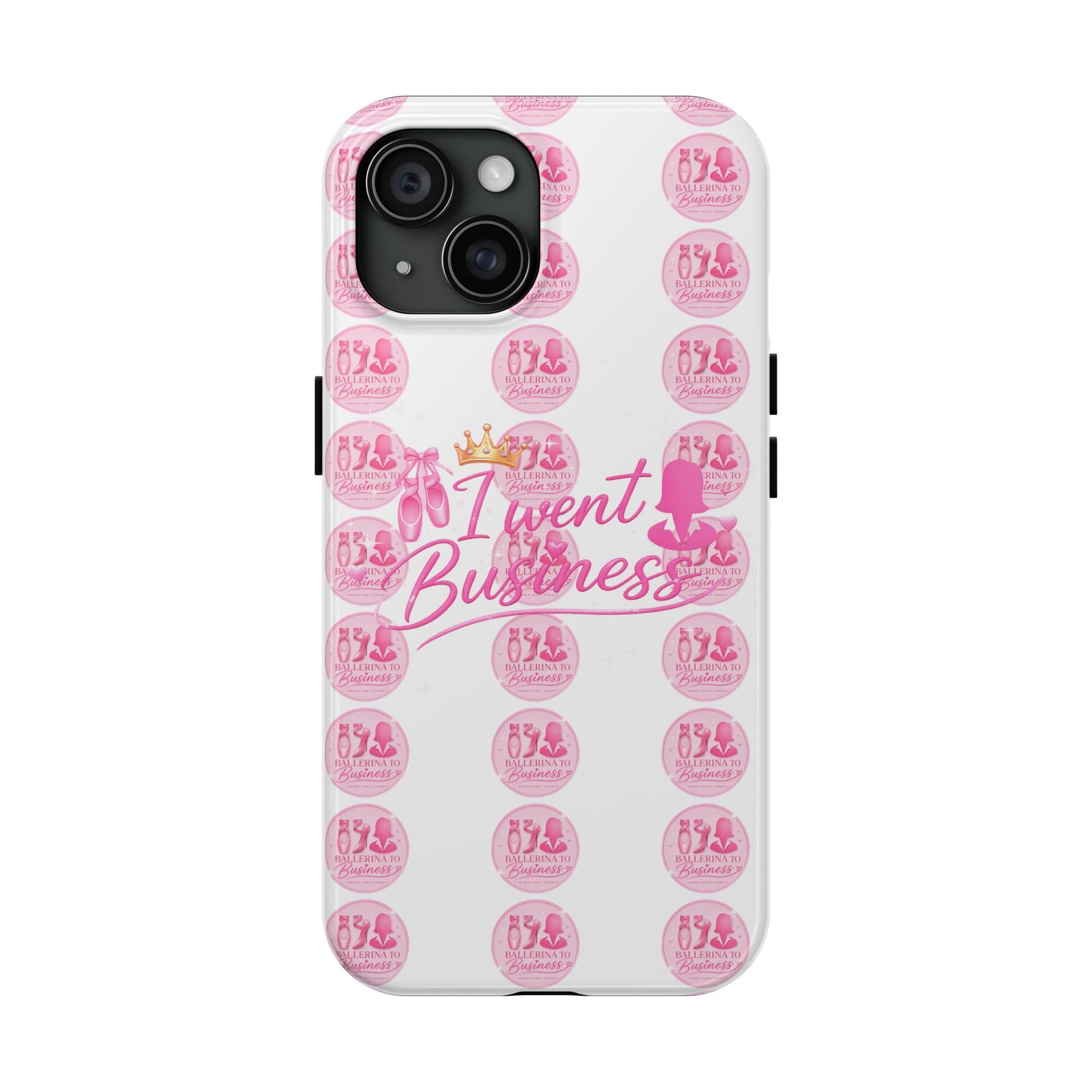 'I Went Business' Ballerina To Business (Merch Phone Case)
