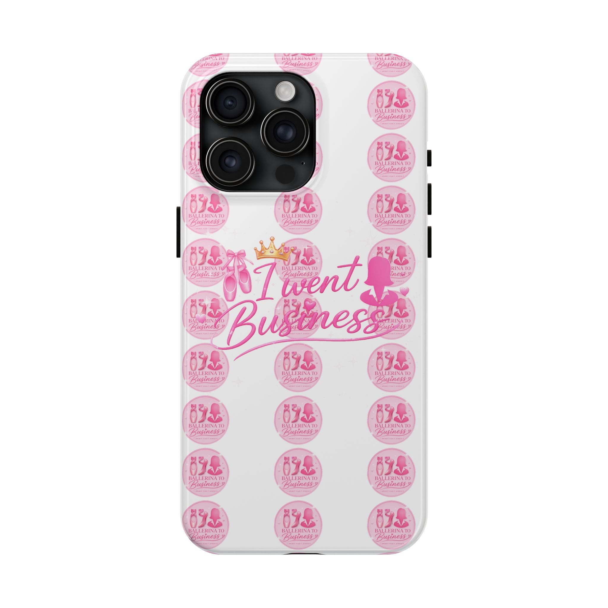 'I Went Business' Ballerina To Business (Merch Phone Case)